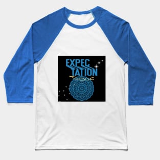 expectation t shirt Baseball T-Shirt